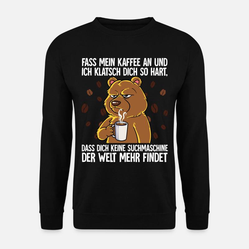 Fass mein Kaffee an und ich klatsch dich Kaffee - Unisex Pullover - Schwarz