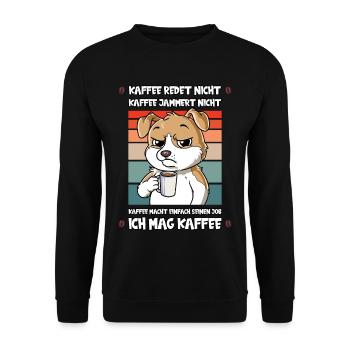 Kaffee Redet Nicht Kaffee Jammert Nicht Hund - Unisex Pullover - Schwarz - Vorne - Alina (178cm) & Michal (187cm)