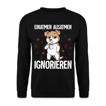 Einatmen Ausatmen Ignorieren Kaffee Hund - Unisex Pullover - Schwarz - Vorne - Alina (178cm) & Michal (187cm)