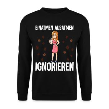 Einatmen Ausatmen Ignorieren Kaffee Frau - Unisex Pullover - Schwarz - Vorne - Alina (178cm) & Michal (187cm)