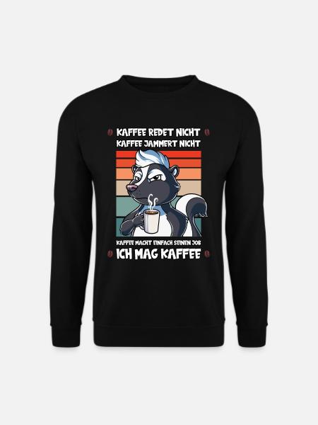 Kaffee Redet Nicht Kaffee Jammert Nicht Stinktier - Unisex Pullover - Schwarz