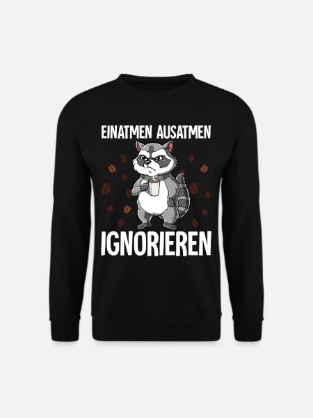 Einatmen Ausatmen Ignorieren Kaffee Waschbär - Unisex Pullover - Schwarz