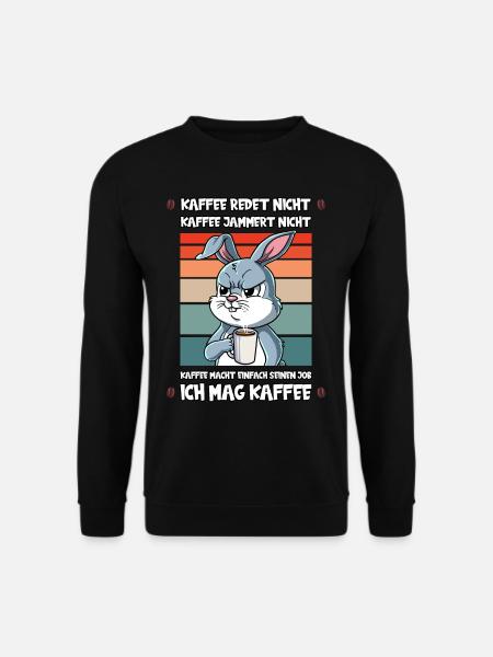 Kaffee Redet Nicht Kaffee Jammert Nicht Hase - Unisex Pullover - Schwarz