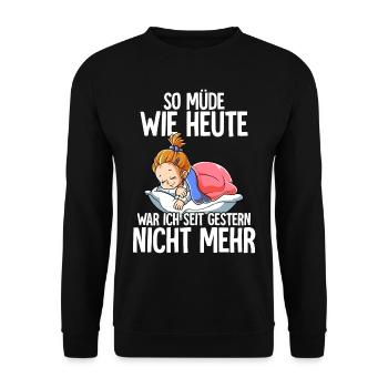 So Müde Wie Heute War Ich Seit Gestern Nicht Mehr - Unisex Pullover - Schwarz - Vorne - Alina (178cm) & Michal (187cm)