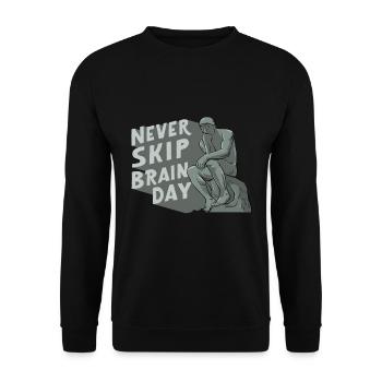 Never Skip Brain Day Philosophie Philosoph Denken - Unisex Pullover - Schwarz - Vorne - Alina (178cm) & Michal (187cm)