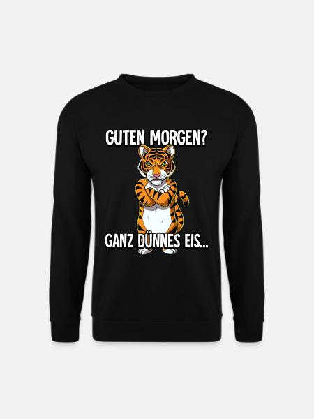 Guten Morgen Ganz Dünnes Eis Tiger - Unisex Pullover - Schwarz