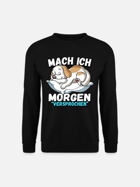 Mach Ich Morgen Versprochen Hund - Unisex Pullover - Schwarz