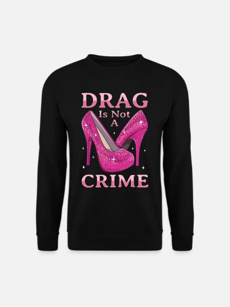 Drag ist kein Verbrechen Drag Queen LGBTQ - Unisex Pullover - Schwarz