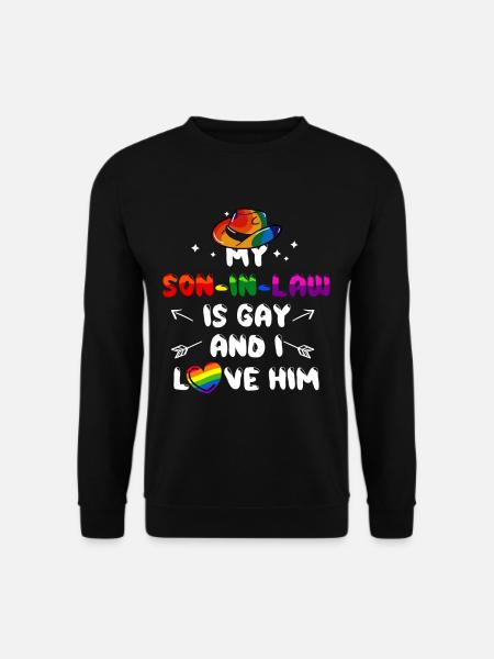 My son-in-law is gay and I love him - Unisex Sweatshirt - black