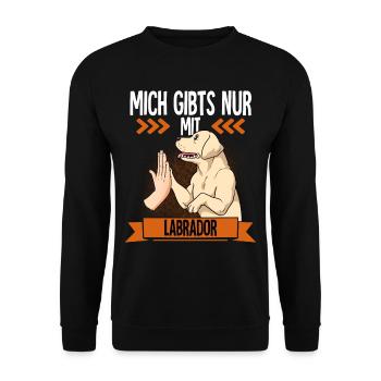 Mich Gibts Nur Mit Labrador - Unisex Pullover - Schwarz - Vorne - Alina (178cm) & Michal (187cm)