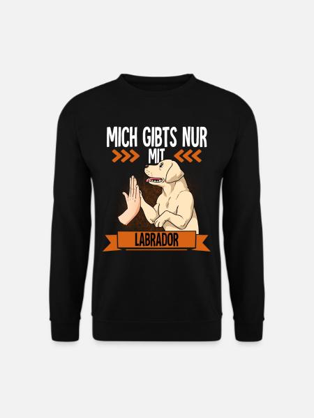 Mich Gibts Nur Mit Labrador - Unisex Pullover - Schwarz