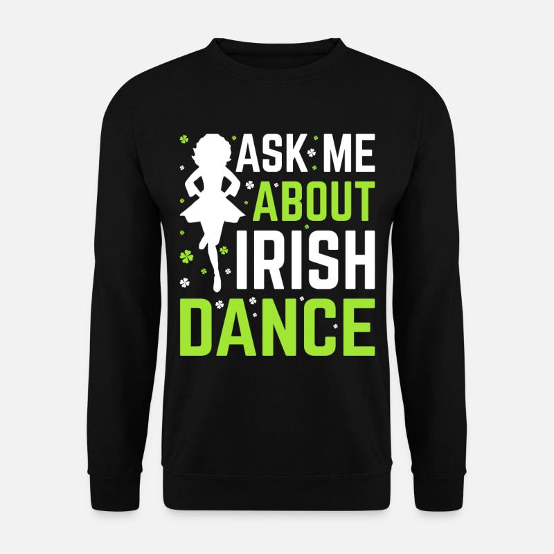 Irish Dance Irish Dancing - Unisex Sweatshirt - black