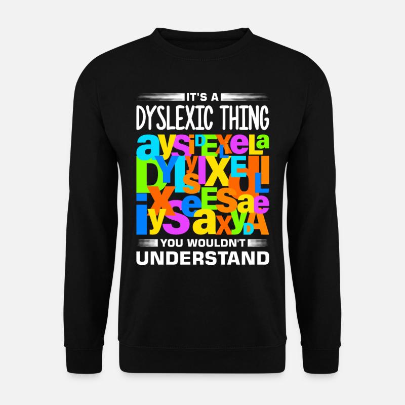Dyslexia Dyslexia Dyslexia Dyslexic - Unisex Sweatshirt - black