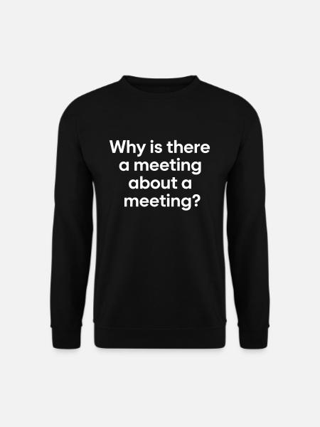 Office Humor Meeting - Unisex Sweatshirt - black