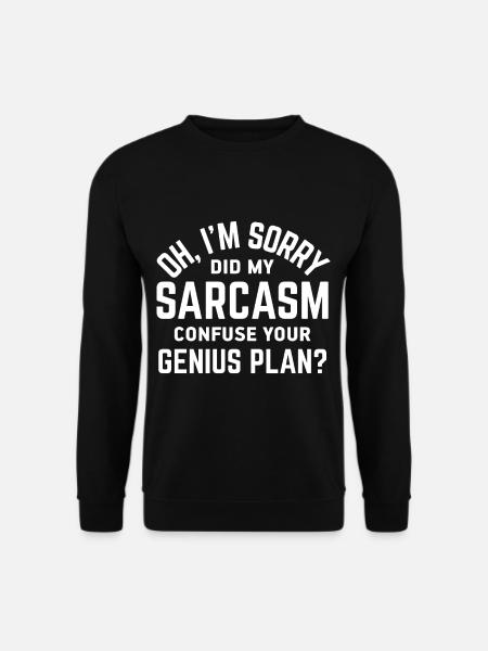 Sarcasm Sarcastic - Unisex Sweatshirt - black