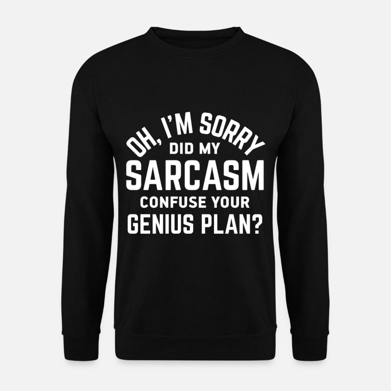 Sarcasm Sarcastic - Unisex Sweatshirt - black