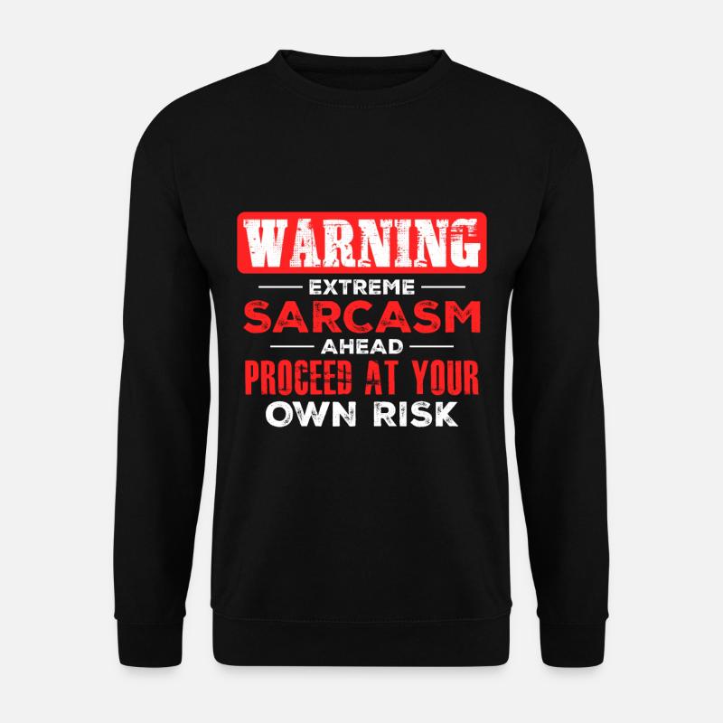 Sarcasm Sarcastic - Unisex Sweatshirt - black