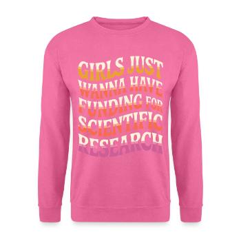 Girls only want funds for science - Unisex Sweatshirt - pink - Front