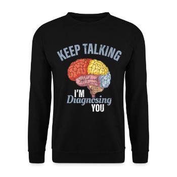Keep Talking I’m Diagnosing You Psychology Funny G - Unisex Pullover - Schwarz - Vorne - Alina (178cm) & Michal (187cm)