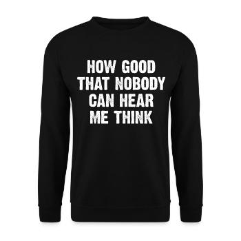 How Good That Nobody Can Hear Me Think - Unisex Sweatshirt - black - Front - Alina (178cm) & Michal (187cm)