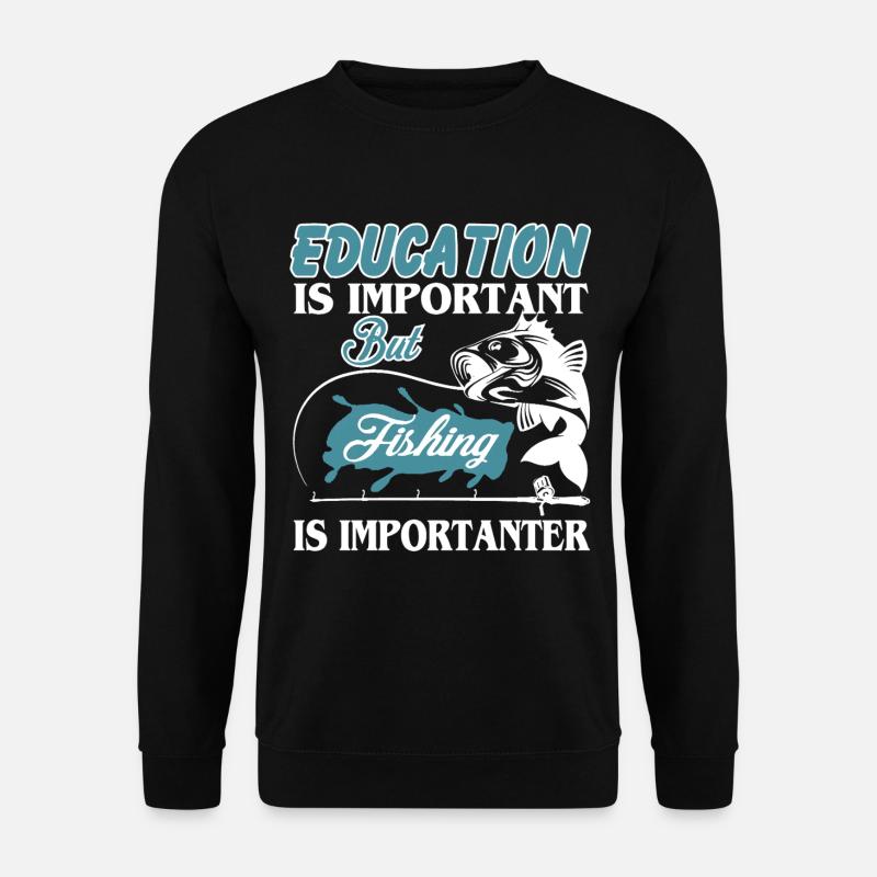 Fishing Is Importanter - Unisex Sweatshirt - black