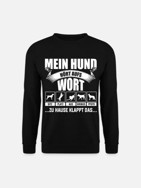 Mein Hund hört aufs Wort - Unisex Pullover - Schwarz