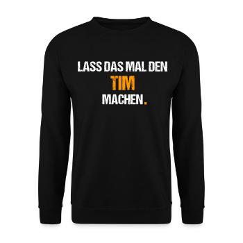 Tim Spruch Lustig Vorname Name - Unisex Pullover - Schwarz - Vorne - Alina (178cm) & Michal (187cm)