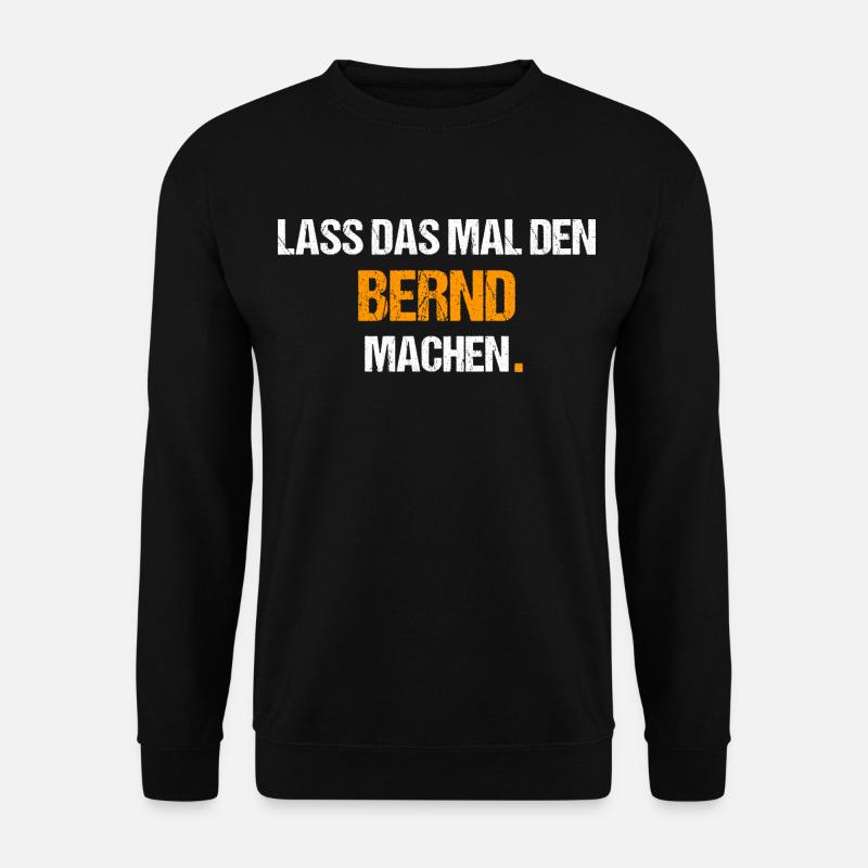 Bernd Spruch Lustig Vorname Name - Unisex Pullover - Schwarz