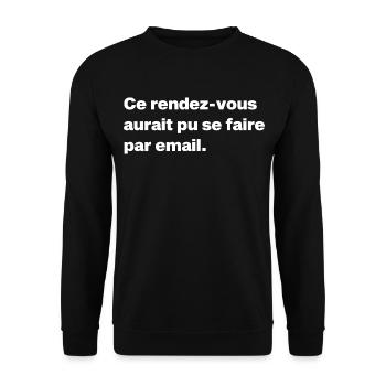 Ce rendez-vous aurait pu se faire par email - Sweat-shirt Unisexe - noir - Devant - Alina (178cm) & Michal (187cm)