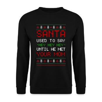 Le Père Noël avait l’habitude de dire Hey Hey jusqu’à ce qu’il rencontre votre mère - Sweat-shirt Unisexe - noir - Devant - Alina (178cm) & Michal (187cm)