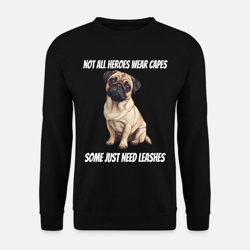 Not All Heroes Wear Capes Mops Hunde Design - Unisex Pullover - Schwarz