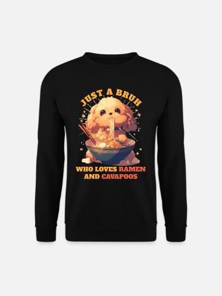 Just A Bruh Who Loves Ramen And Cavapoos Dog - Unisex Sweatshirt - black