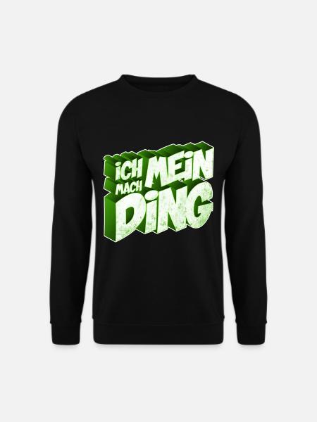 Ich mach mein Ding | Motivation Geschenkidee - Unisex Pullover - Schwarz