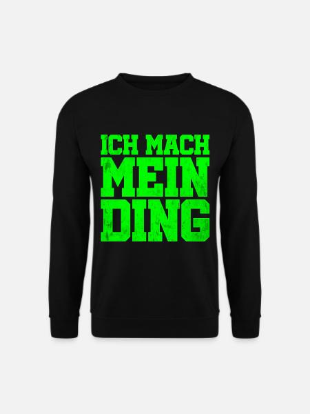 Ich mach mein Ding Grün | Motivation Optimist - Unisex Pullover - Schwarz