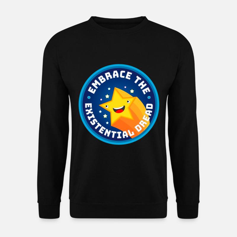 Embrace The Existential Dread - Unisex Sweatshirt - black