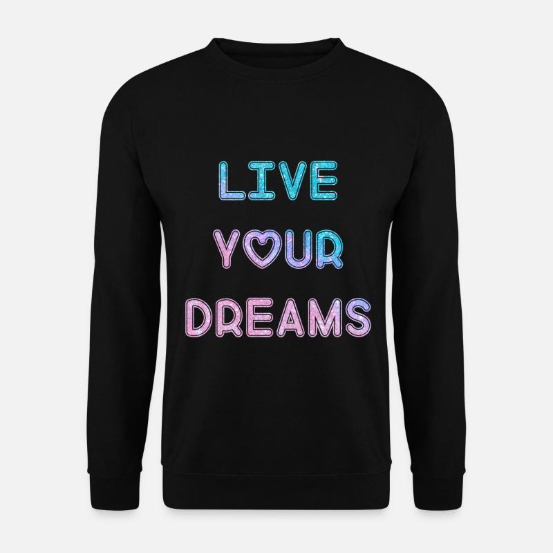 Leben Sie ihre Träume - Unisex Pullover - Schwarz