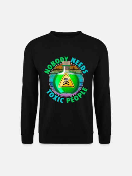 Nobody Needs Toxic People - Unisex Sweatshirt - black