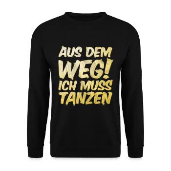 Aus dem Weg ich muss tanzen. Sprüche, Party, Musik - Unisex Pullover - Schwarz - Vorne - Alina (178cm) & Michal (187cm)