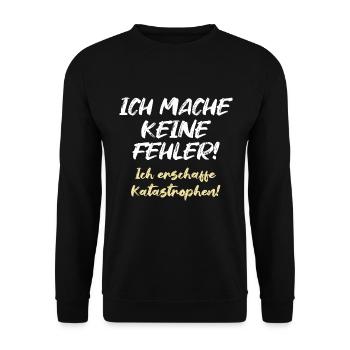 Ich mache keine Fehler Ich erschaffe Katastrophen - Unisex Pullover - Schwarz - Vorne - Alina (178cm) & Michal (187cm)