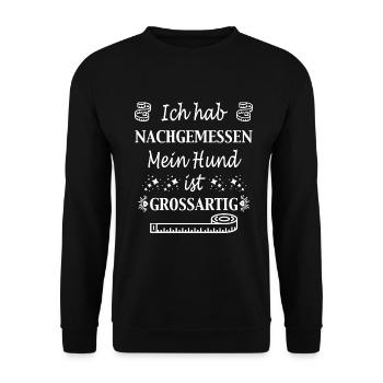 Ich hab nachgemessen - Hundemotiv - Hundespruch - Unisex Pullover - Schwarz - Vorne - Alina (178cm) & Michal (187cm)