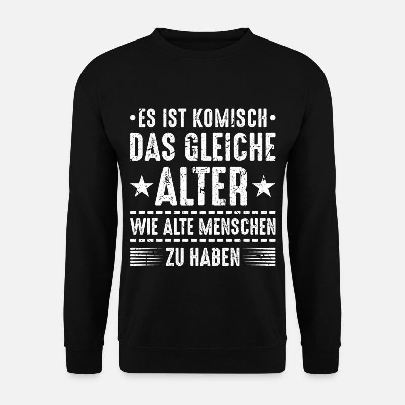 Es Ist Komisch Gleiche Alter Alte Menschen - Unisex Pullover - Schwarz