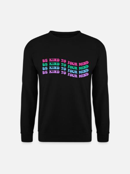 Be kind to your mind - Unisex Sweatshirt - black