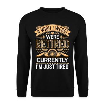 I Wish I Were Retired Currently I'm Just Tired 10 - Unisex Pullover - Schwarz - Vorne - Alina (178cm) & Michal (187cm)
