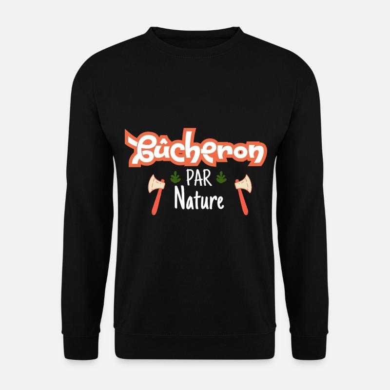 Bûcheron par nature - Sweat-shirt Unisexe - noir
