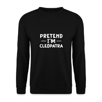 Pretend I'm Cleopatra Funny Egyptian Costume - Unisex Pullover - Schwarz - Vorne - Alina (178cm) & Michal (187cm)