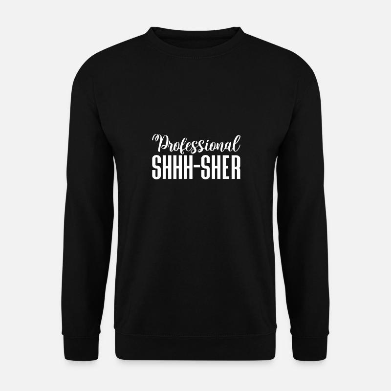 Professional shhh-sher - Unisex Sweatshirt - black