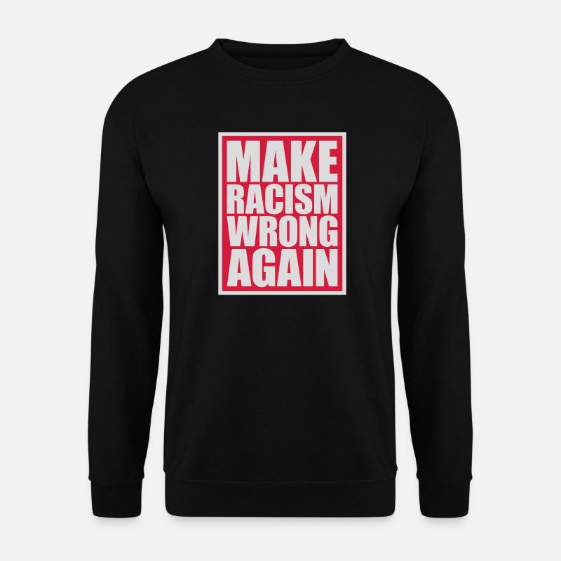 make racism wrong again - Unisex Sweatshirt - black
