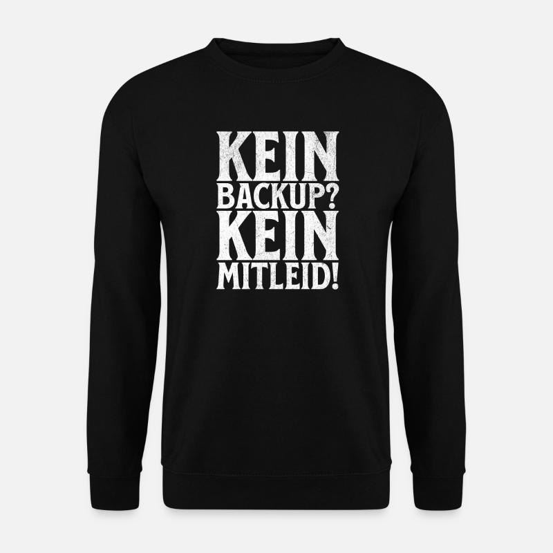 Kein Backup? Kein Mitleid! - Unisex Pullover - Schwarz
