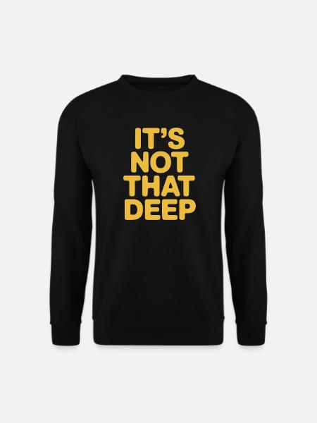 It's Not That Deep - Unisex Sweatshirt - black
