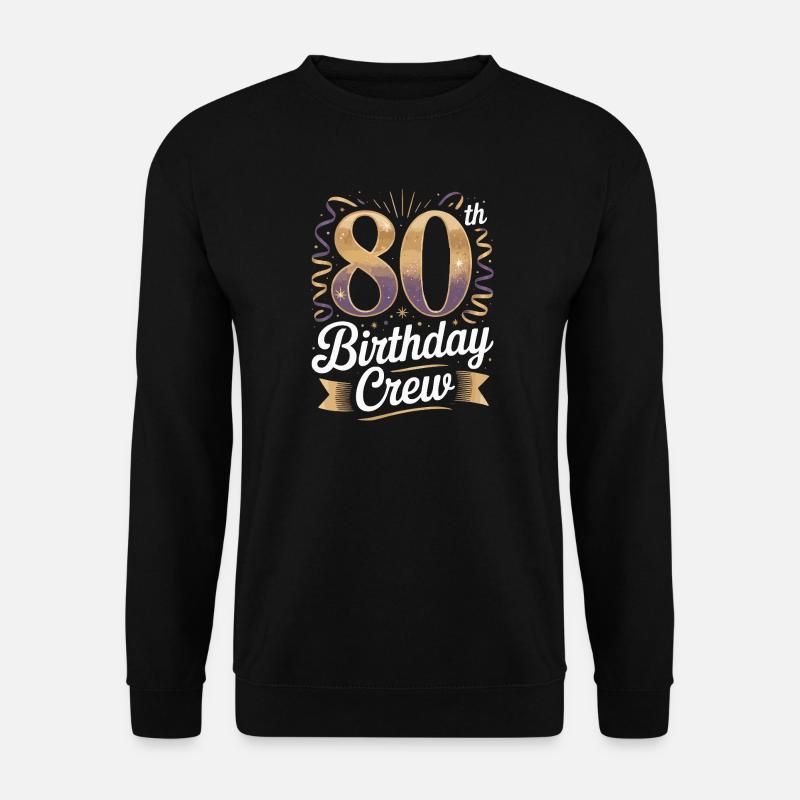 80th birthday crew - Unisex Sweatshirt - black